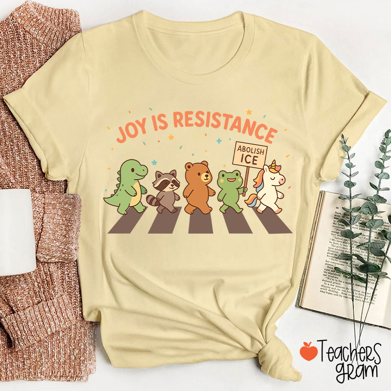 Joy Is Resistance Teacher T-Shirt