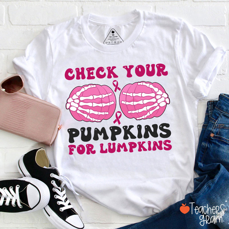 Check Your Pumpkins For Lumpkins Teacher T-Shirt