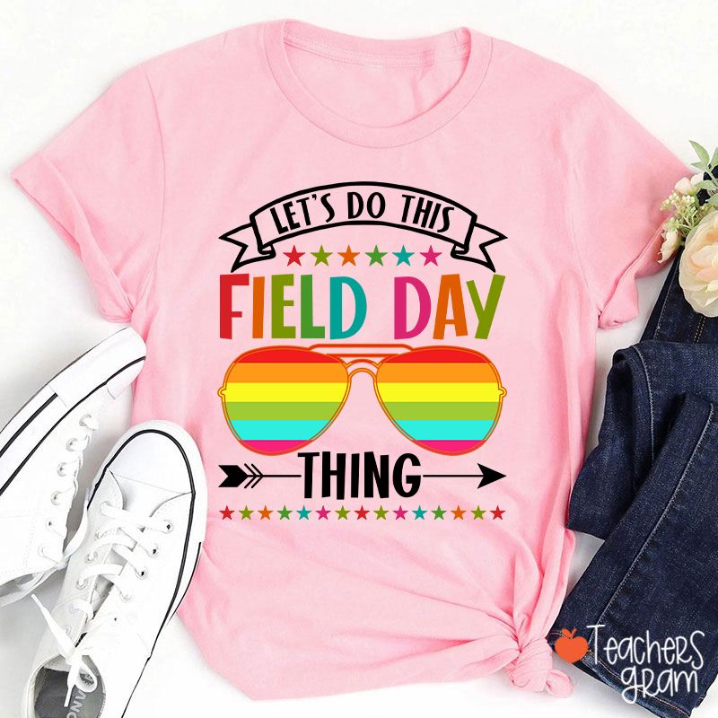 Let's Do This Field Day Thing Teacher T-Shirt