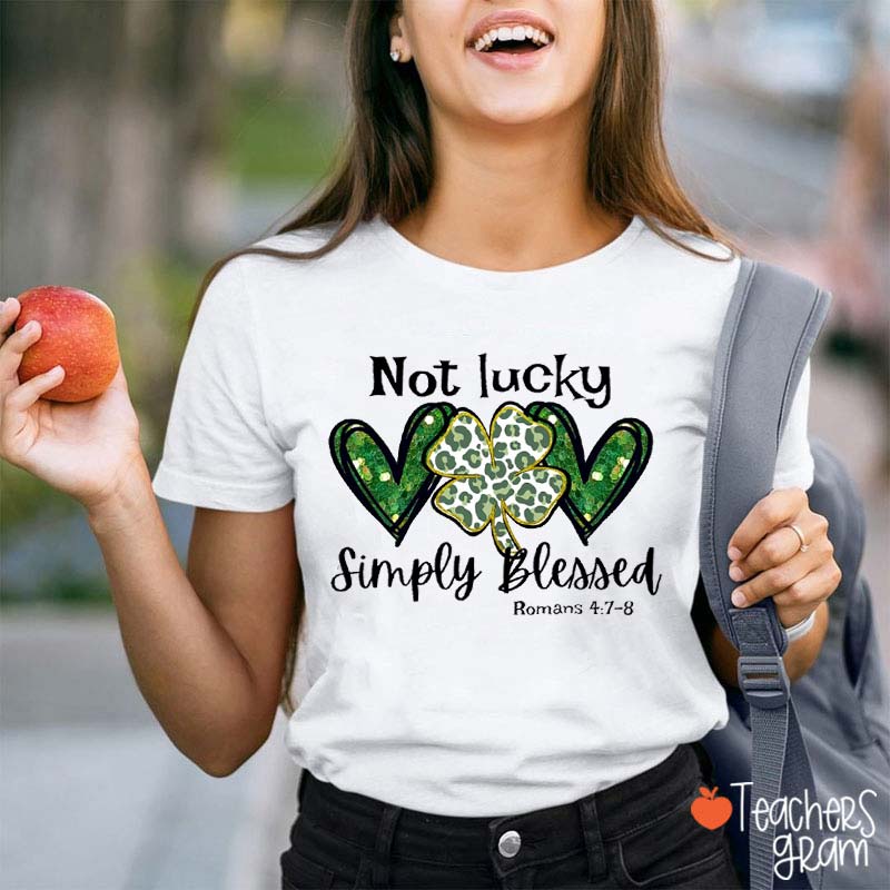 Not Lucky Simply Blessed Lucky Clover Teacher T-Shirt