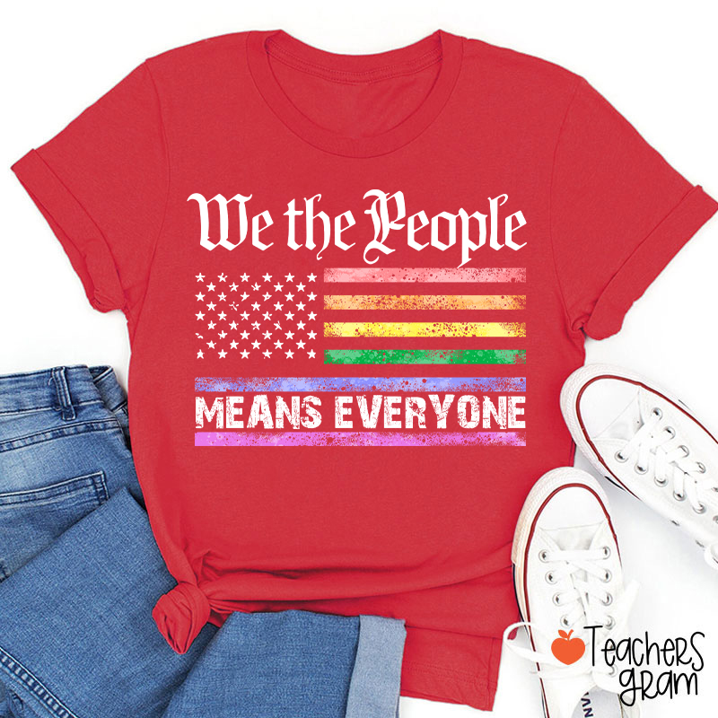 We The People Means Everyone Teacher T-Shirt