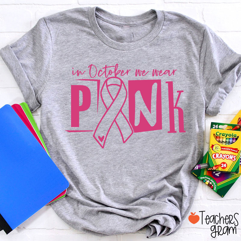 In October We Wear Pink Teacher T-Shirt