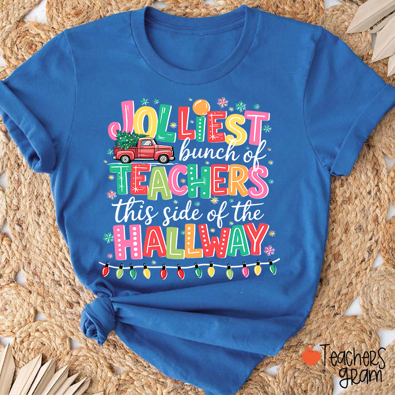 Jolliest Bunch Of Teachers This Side Of The Hallway Teacher T-Shirt