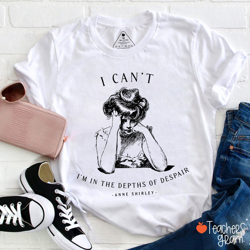 I Can't I'm In The Depths Of Despair Literature Teacher T-Shirt Sale-Teachersgram