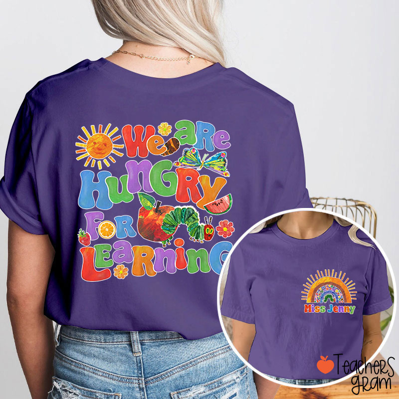 Personalized Name We Are Hungry For Learning Teacher Two Sided T-Shirt