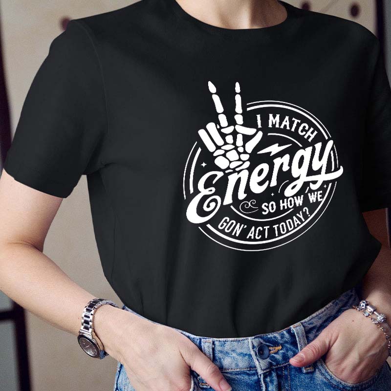 I Match Energy Teacher T-Shirt