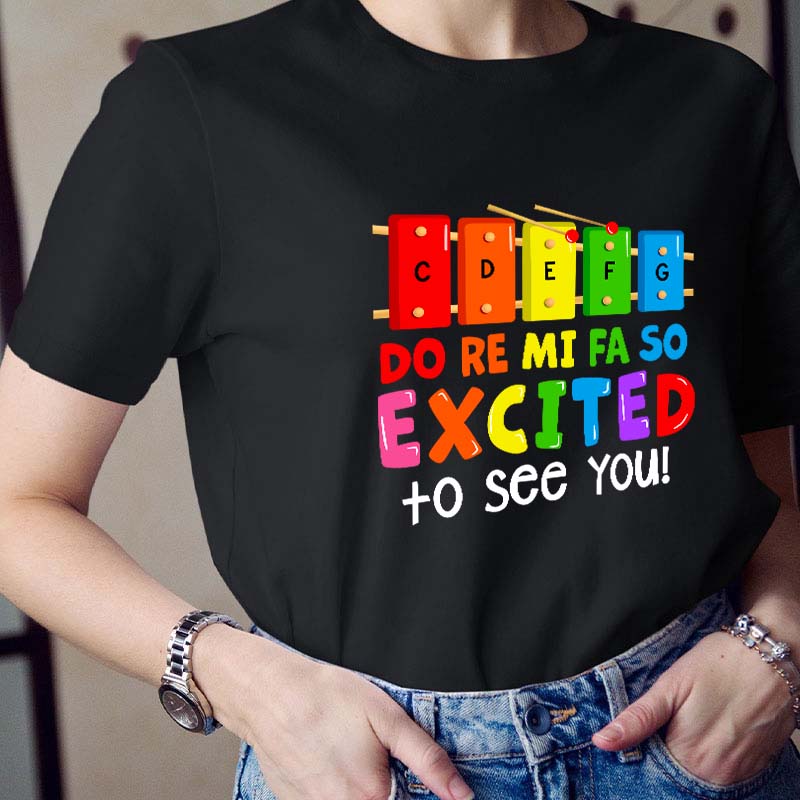 Excited To See You Teacher T-Shirt