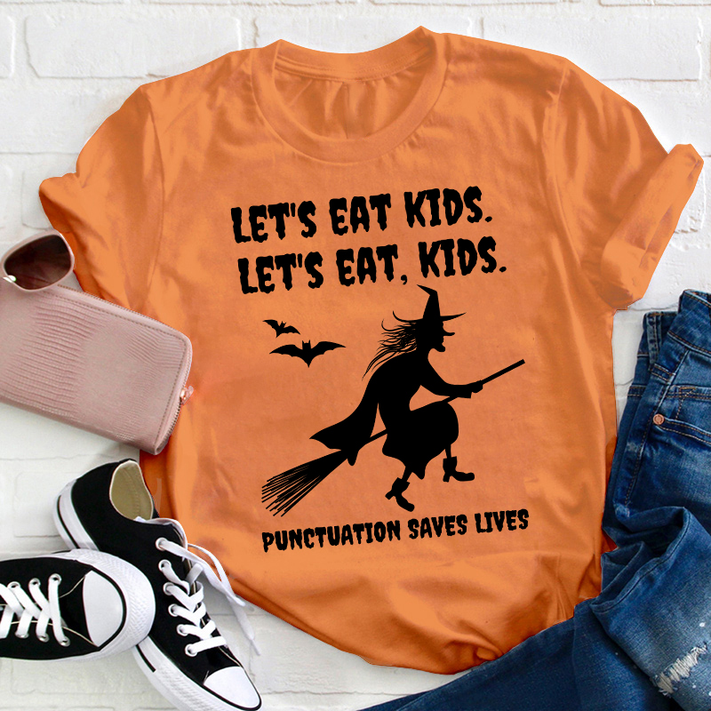 Let's Eat Kids Punctuation Saves Lives Teacher T-Shirt