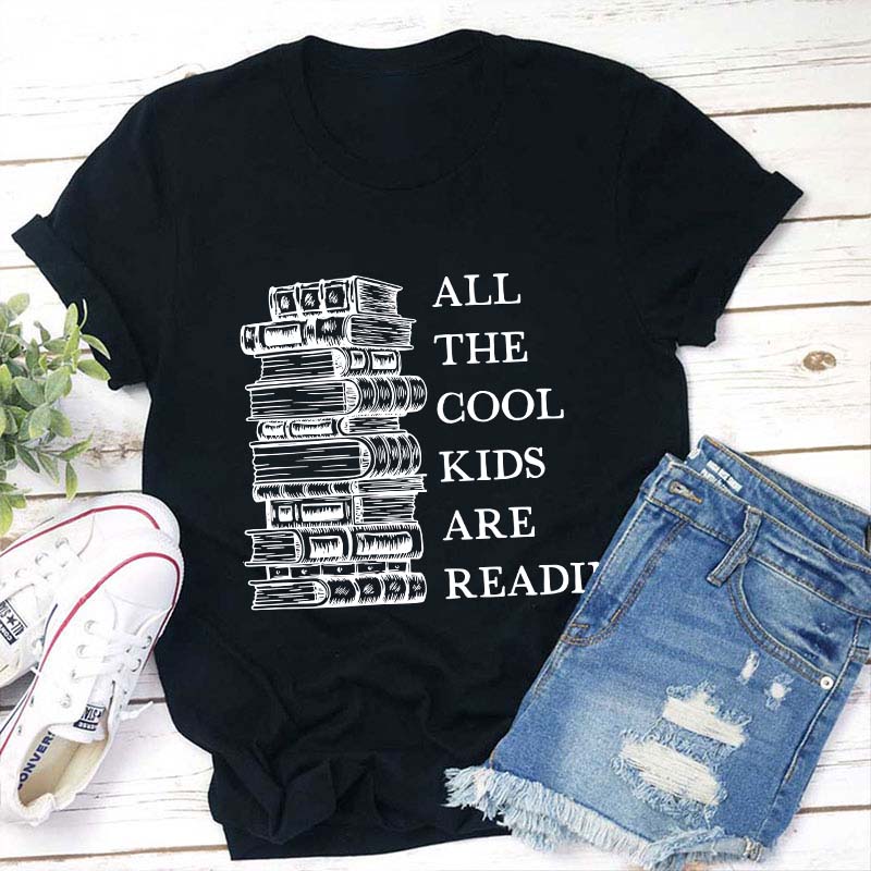 All The Cool Kids Are Reading Teacher T-Shirt