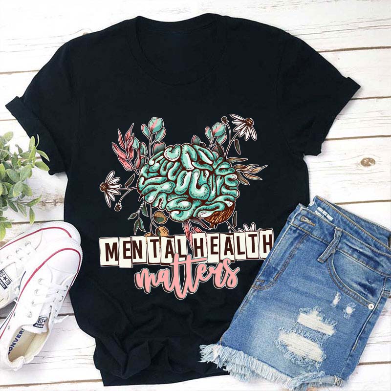 Mental Health Matters Teacher T-Shirt