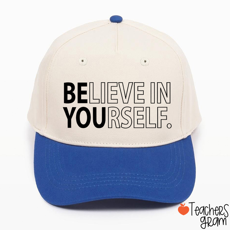 Believe In Yourself Teacher Baseball Cap