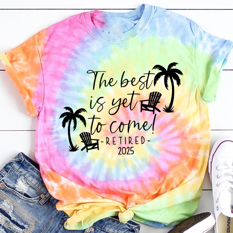 Personalized The Best Is Yet To Come Retired Teacher Tie-dye T-Shirt