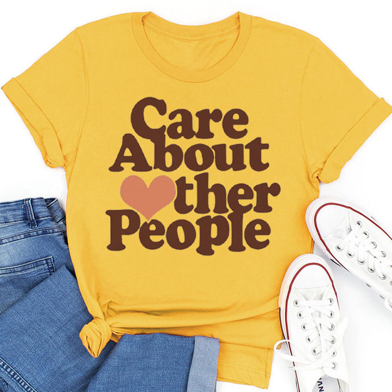 Care About Other People Teacher T-Shirt