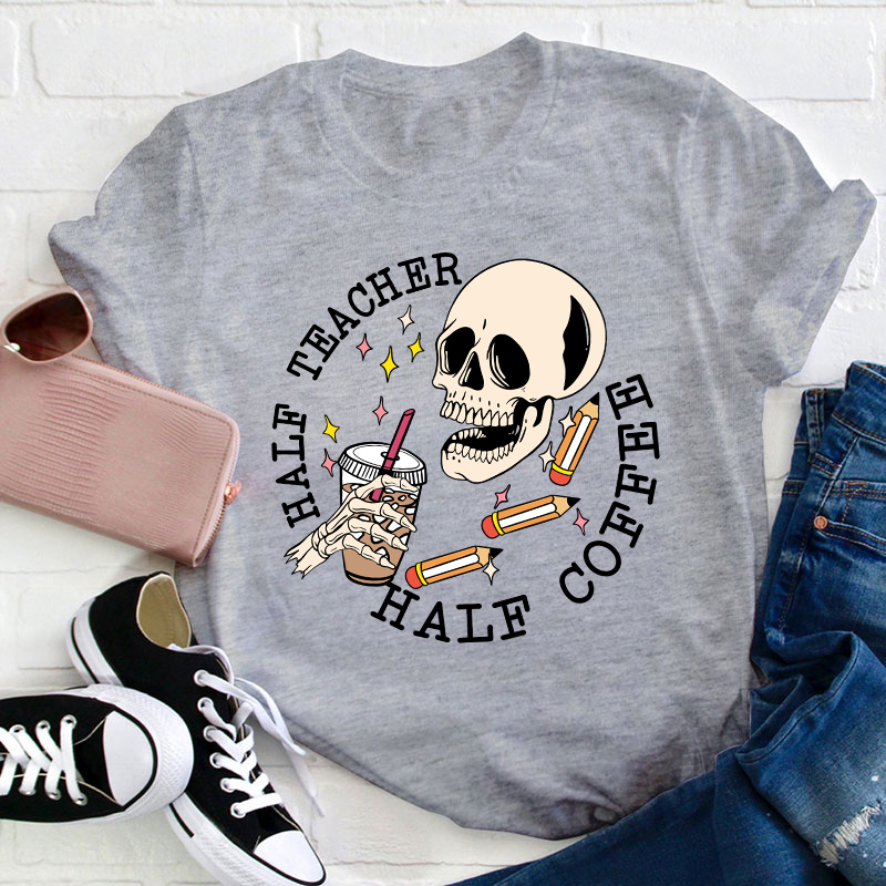 Half Teacher Half Coffee Teacher T-Shirt