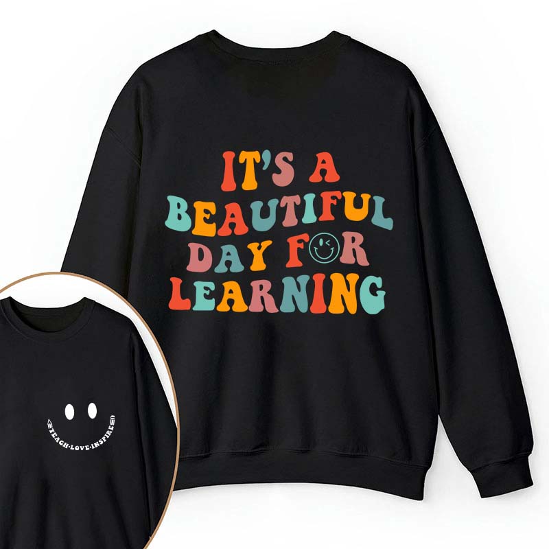 It's A Beautiful Day For Learning Teacher Two Sided Sweatshirt