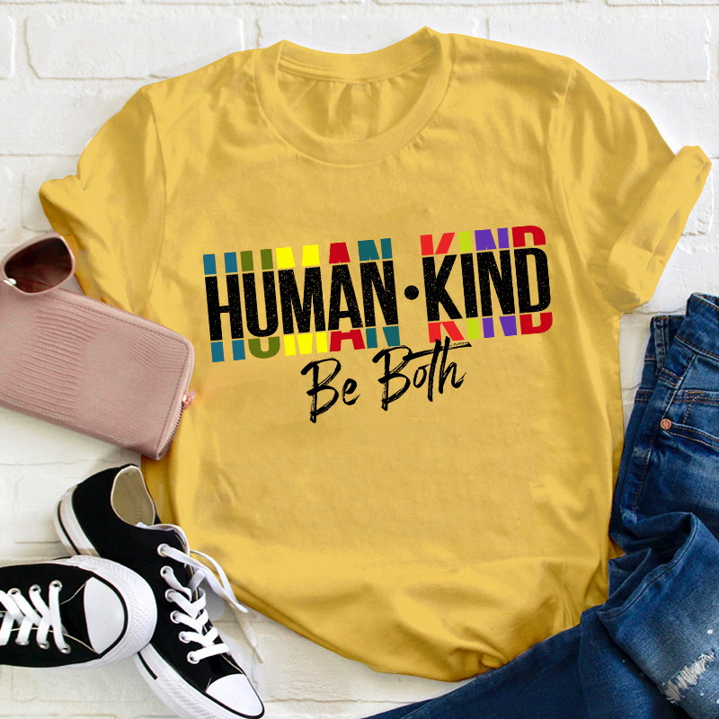 Human Kind Be Both Teacher T-Shirt