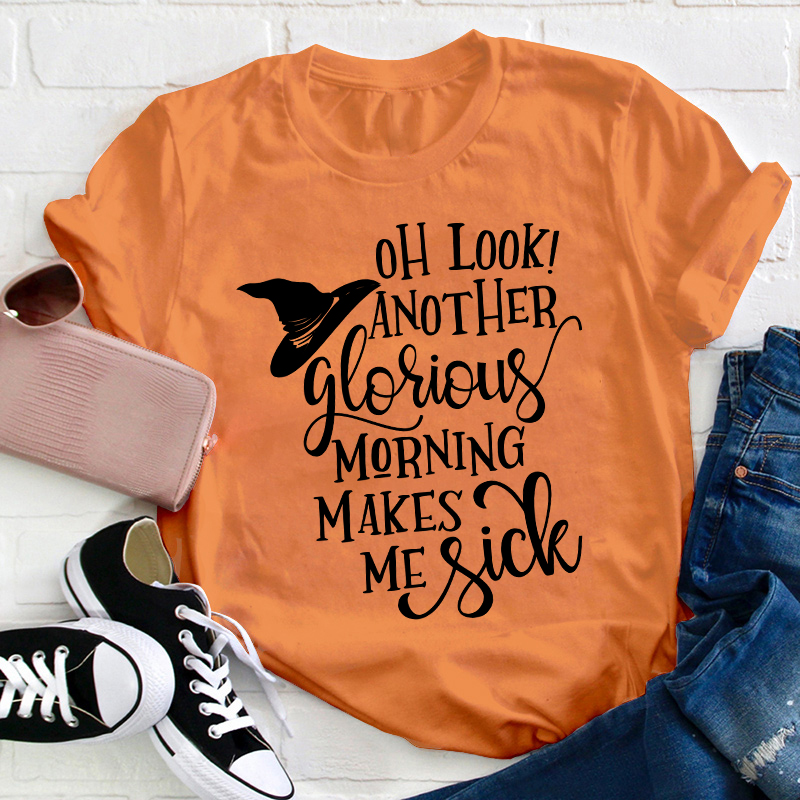 Oh Look Another Glorious Teacher T-Shirt