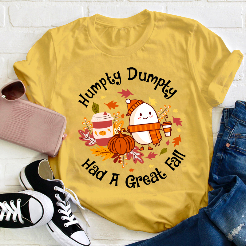 Humpty Dumpty Had A Great Fall Teacher T-Shirt