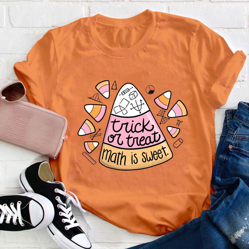 Trick Or Teach Math Is Sweet Candy Corn Teacher T-Shirt