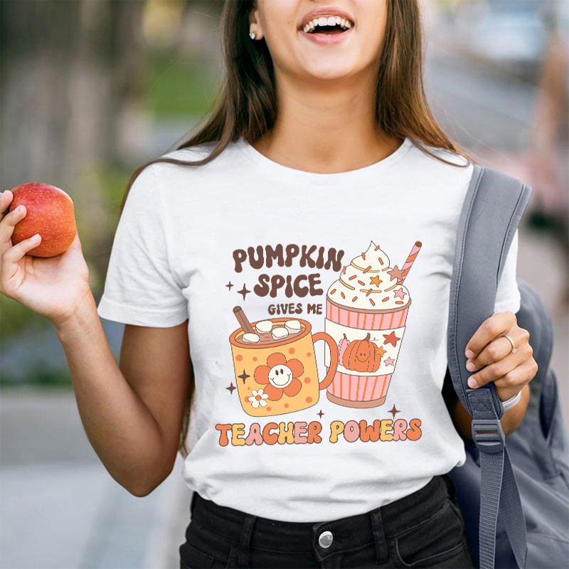 Pumpkin Spice Gives Me Teacher Powers Teacher T-Shirt