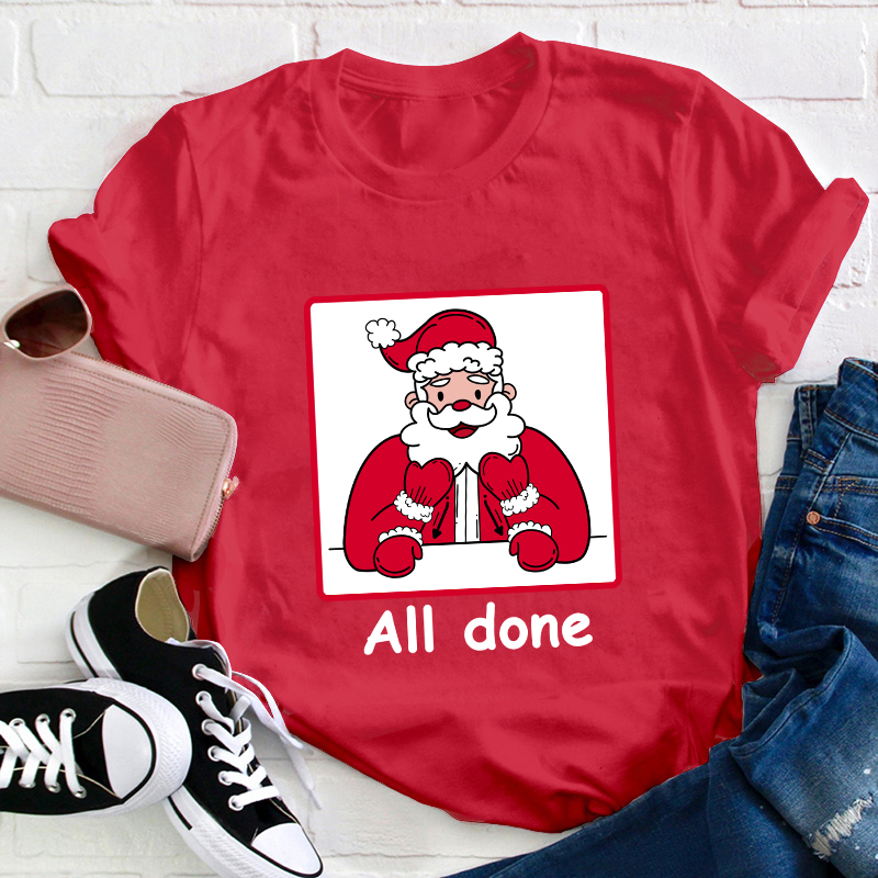 All Done Christmas Teacher T-Shirt