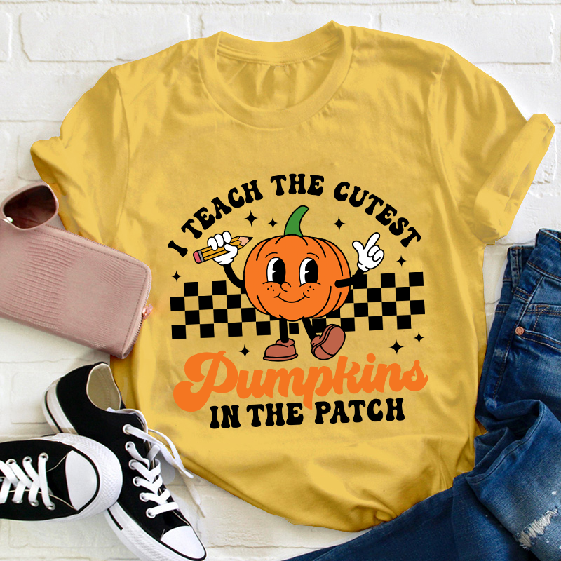 I Teach The Cutest Pumpkins In The Patch Teacher T-Shirt