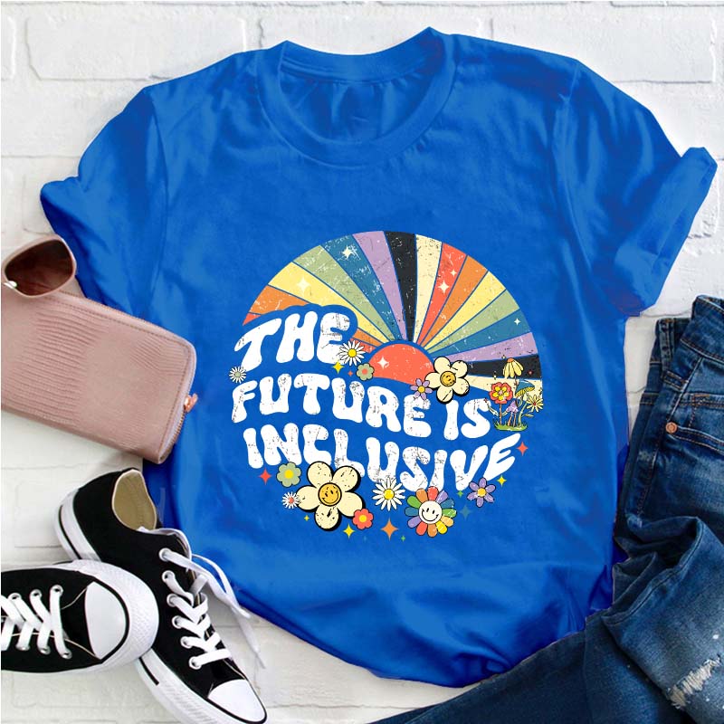 The Future Is Inclusive Teacher T-Shirt