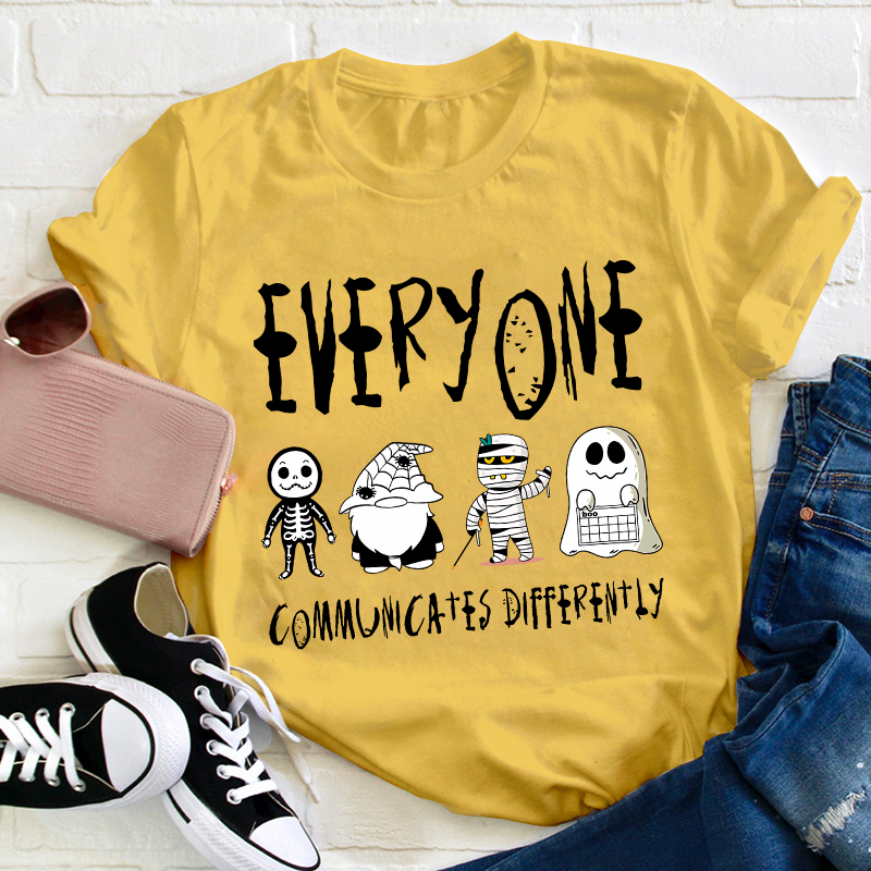 Everyone Communicates Differently Teacher T-Shirt