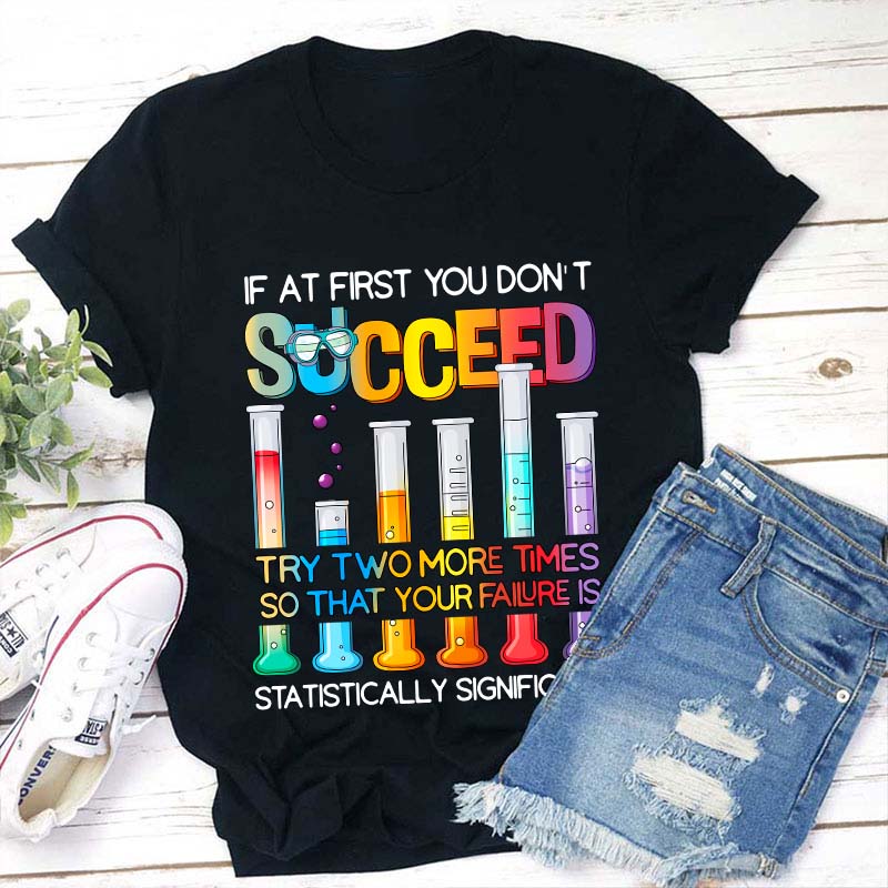 Try More Times Your Failure Is Statistically Significant Teacher T-Shirt Sale-Teachersgram