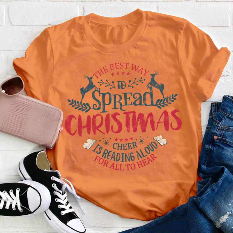 The Best Way To Spread Christmas Cheer Teacher T-Shirt