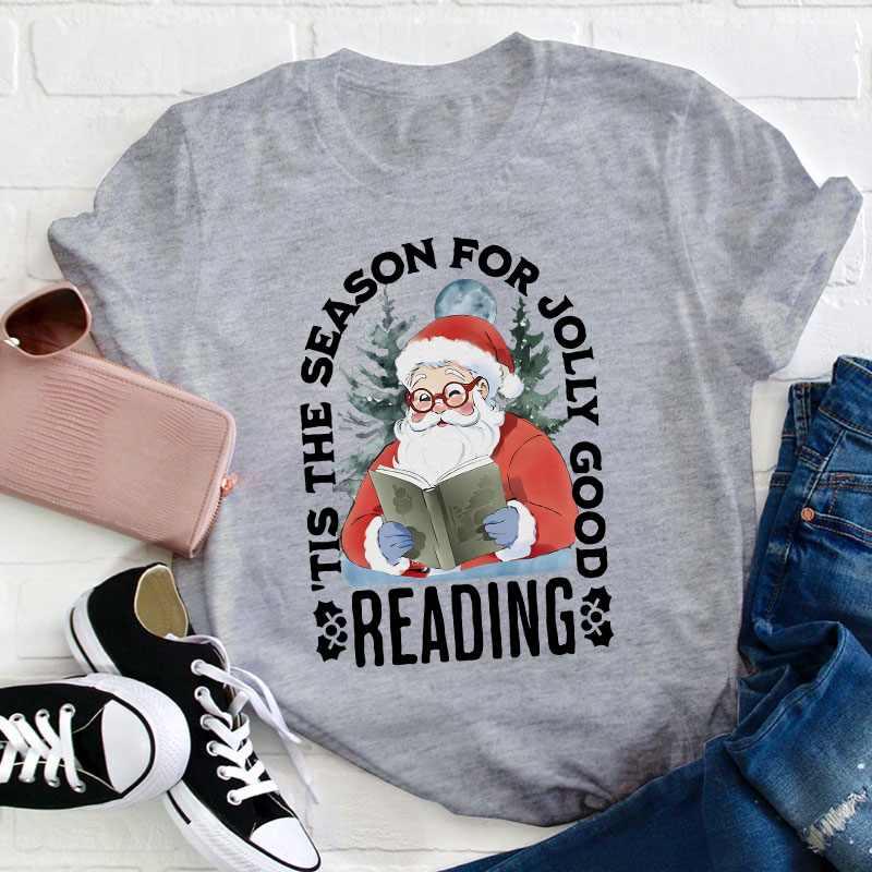 Tis The Season For Jolly Good Reading Teacher T-Shirt