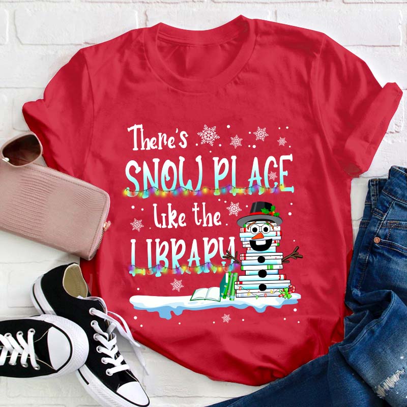 There's Snow Place Like The Library Teacher T-Shirt