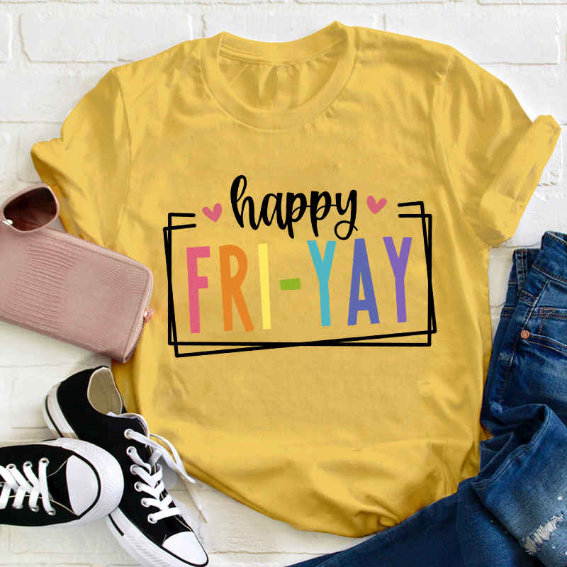 Happy Friyay Teacher T-Shirt