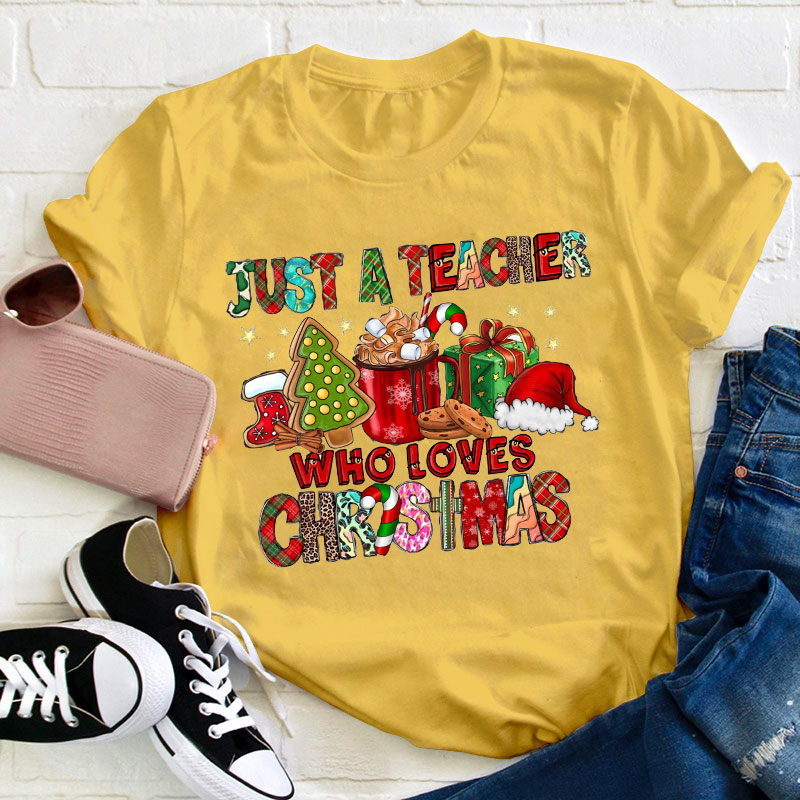 Just A Teacher Who Loves Christmas Teacher T-Shirt