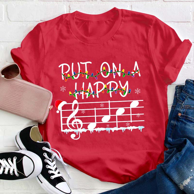 Put On A Happy Music Teacher T-Shirt