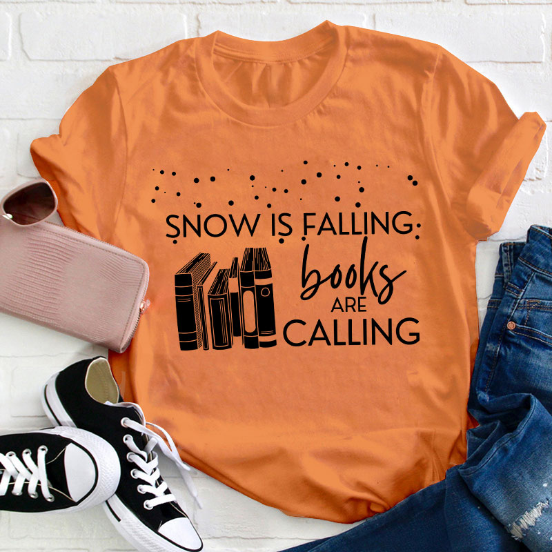 Snow Is Falling Books Are Calling Teacher T-Shirt