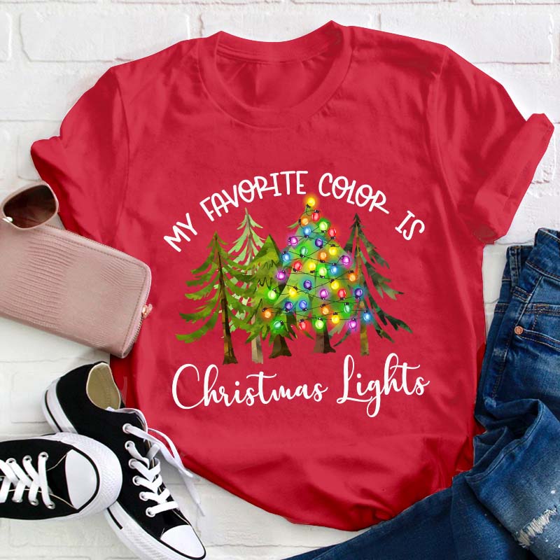 My Favorite Color Is Christmas Lights Teacher T-Shirt