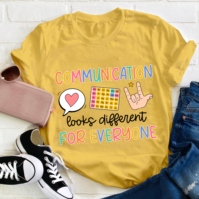 Communication Looks Different For Everyone Teacher T-Shirt