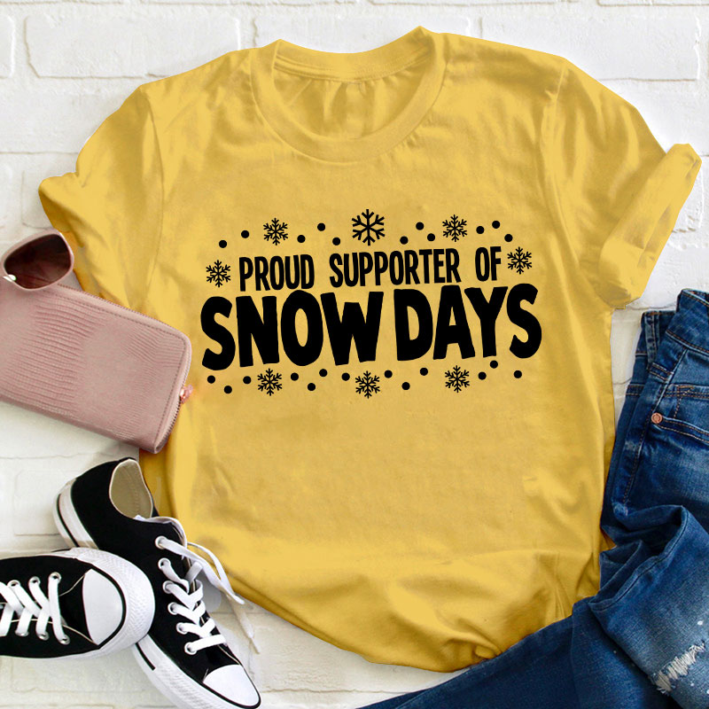 Proud Supporter Of Snow Days Teacher T-Shirt