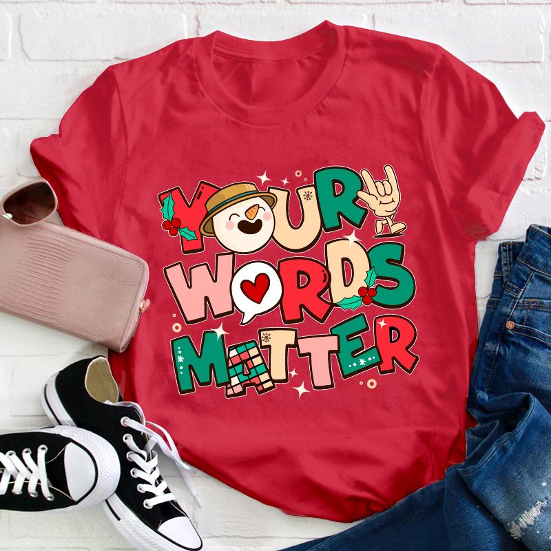 Your Words Matter Teacher T-Shirt