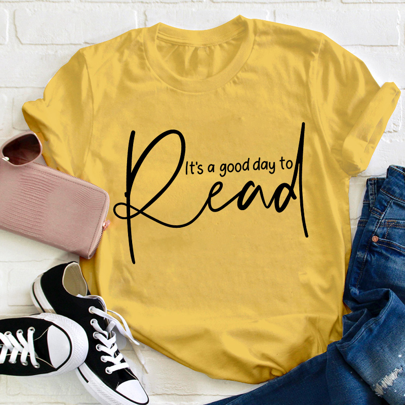 It's A Good Day To Read Teacher T-Shirt