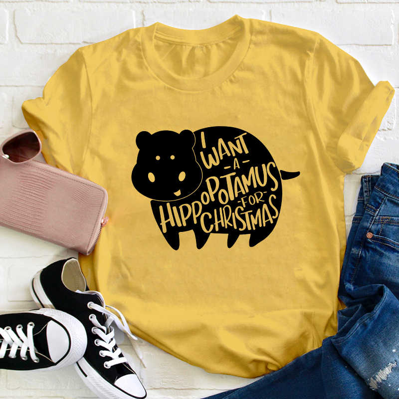 I Want A Hippopotamus Christmas Teacher T-Shirt