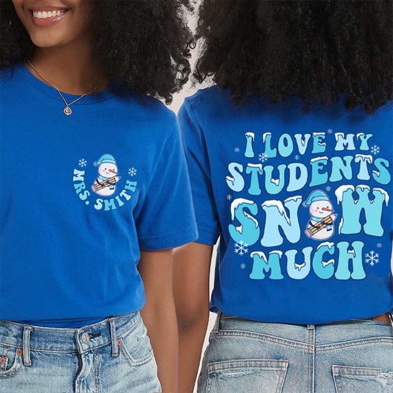 Personalized I Love My Student Snow Much Teacher Two Sided T-Shirt