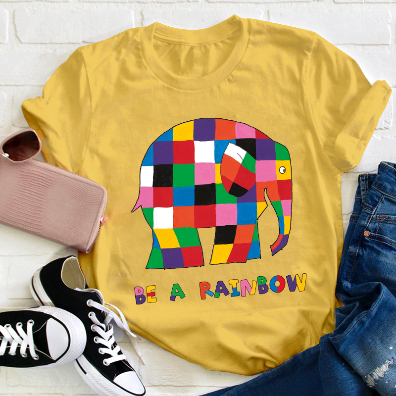 Be A Rainbow Teacher T-Shirt