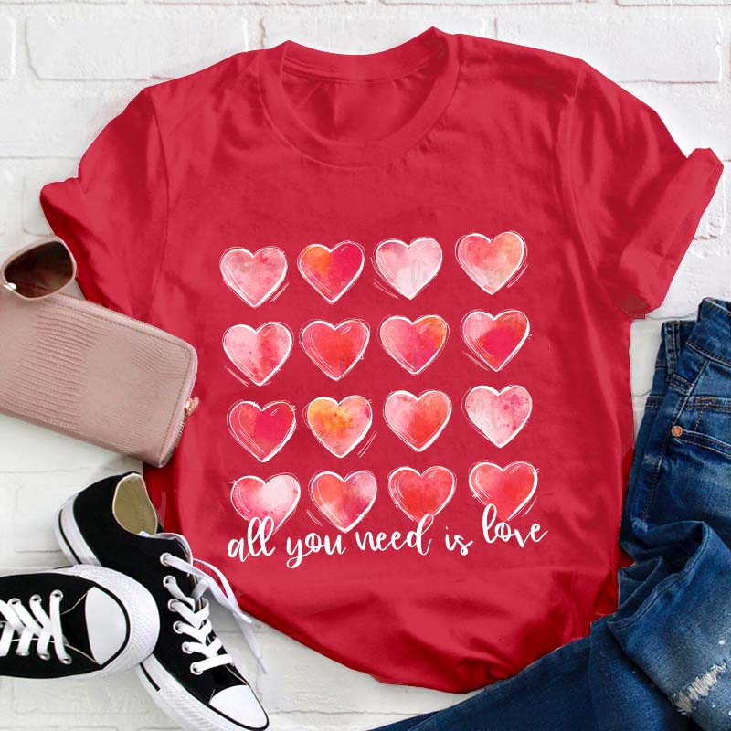 All You Need Is Love Teacher T-Shirt