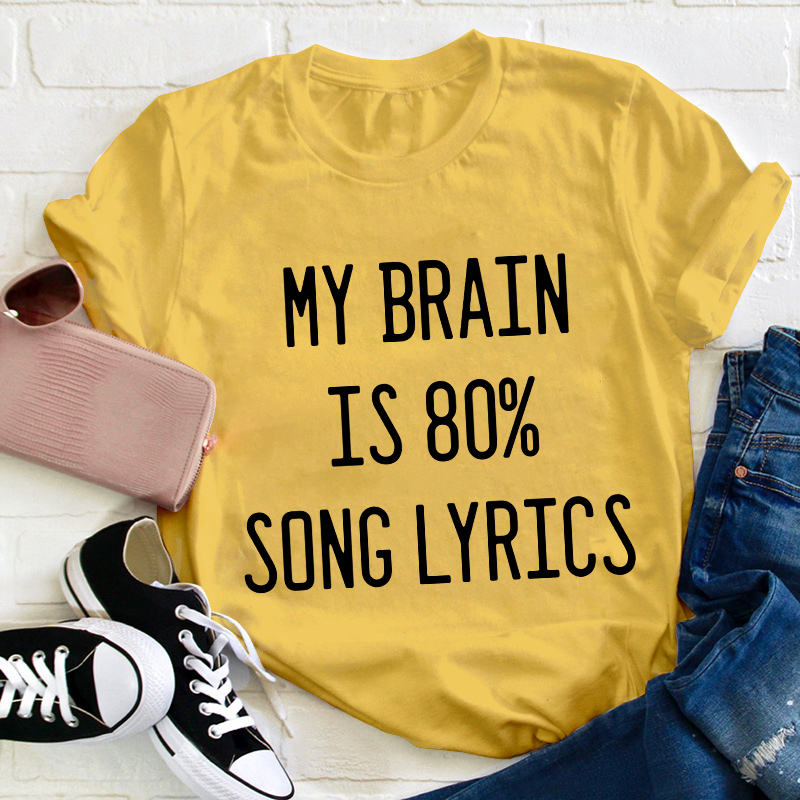 My Brain Is 80 Percent Song Lyrics Teacher T-Shirt