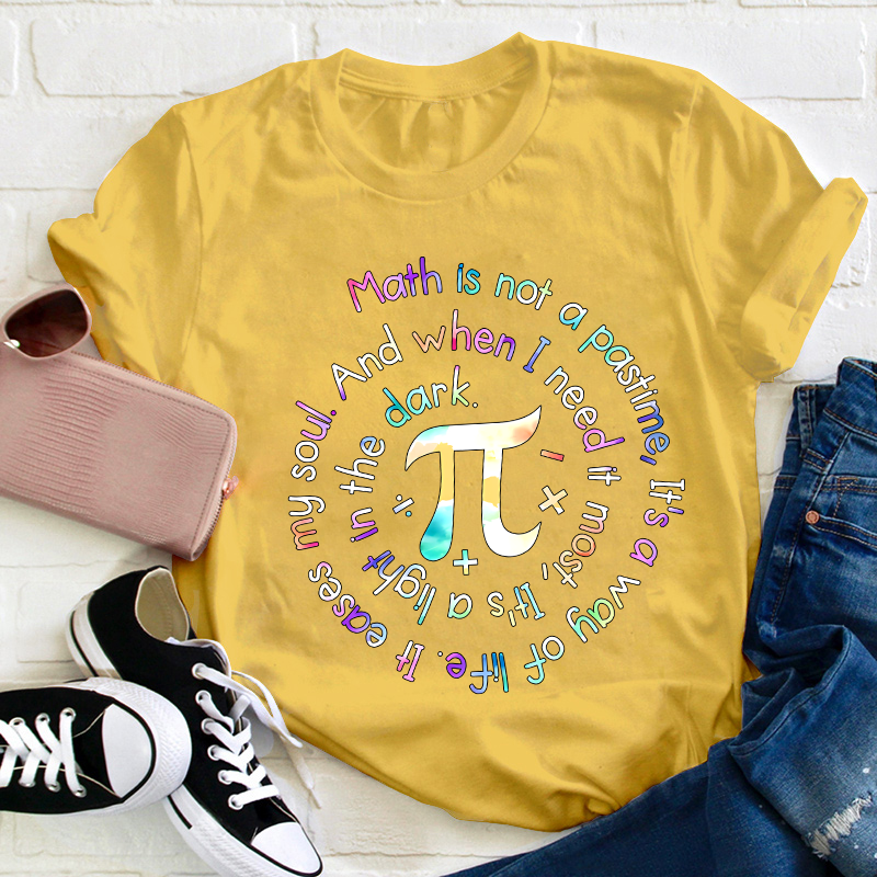 Math Is Not A Pastime Teacher T-Shirt