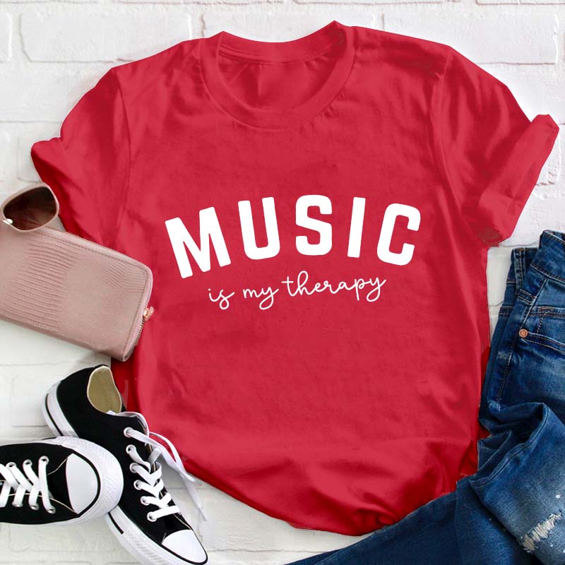 Music Is My Therapy Teacher T-Shirt