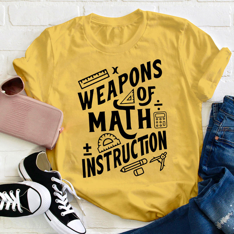 Weapons Of Math Instruction Teacher T-Shirt