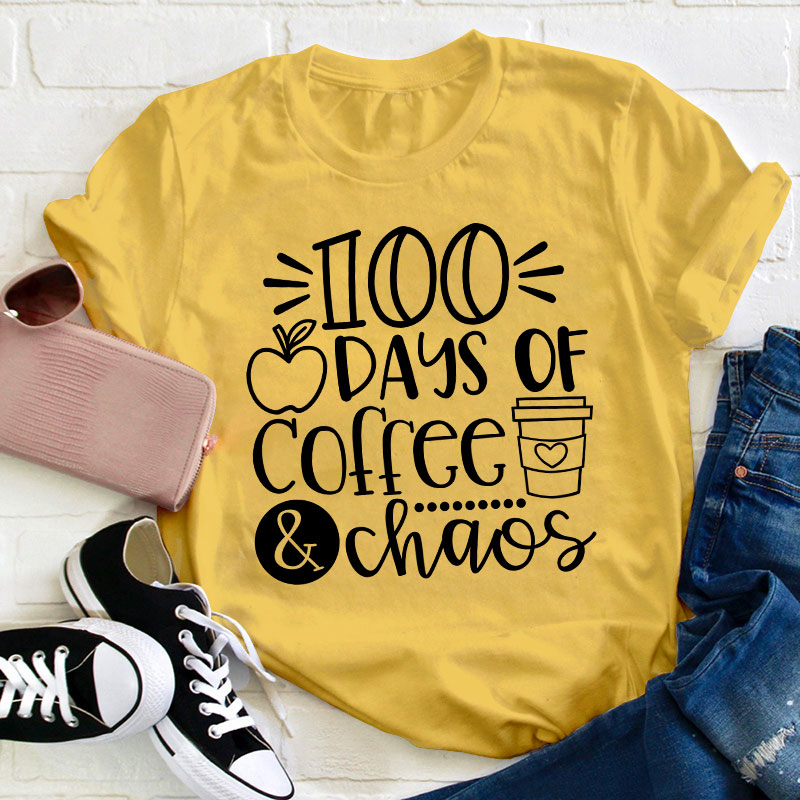100 Days Of Coffee And Chaos Teacher T-Shirt